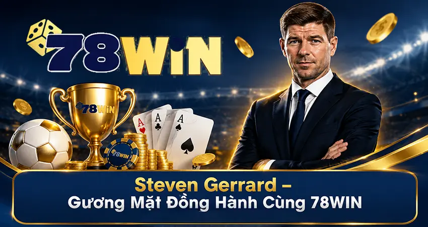 Steven Gerrard – Gương Mặt Đồng Hành Cùng 78WIN