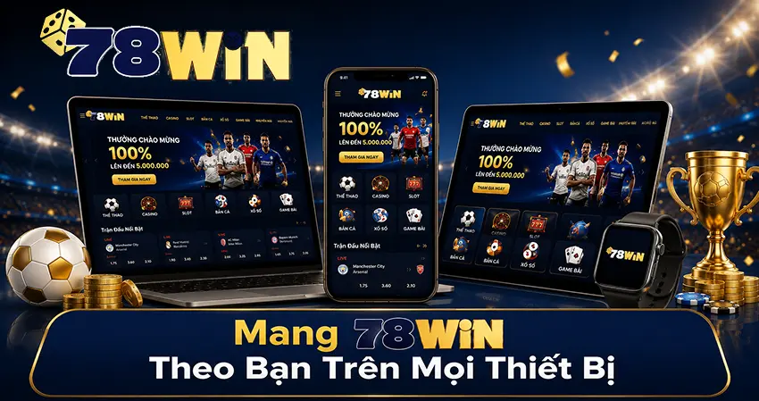 Mang 78WIN Theo Bạn Trên Mọi Thiết Bị